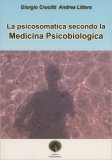 La Psicosomatica Secondo la Medicina Psicobiologica — Libro