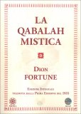 LA QABALAH MISTICA
Edizione integrale tradotta dalla prima edizione del 1935
di Dion Fortune

