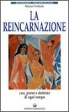 La Reincarnazione -Prove e Dottrine di Ogni Tempo e Luogo  — Libro