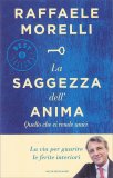 LA SAGGEZZA DELL'ANIMA
La via per guarire le ferite interiori
di Raffaele Morelli

