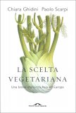 LA SCELTA VEGETARIANA
Una breve storia tra Asia e Europa
di Chiara Ghidini, Paolo Scarpi

