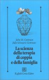 La Scienza della Terapia di Coppia e della Famiglia — Libro