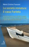 La Società Immatura: Il Caso Forteto — Libro