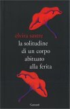 La Solitudine di un Corpo abituato alla Ferita — Libro