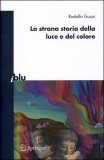La Strana Storia della Luce e del Colore — Libro