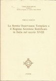 La Stretta Osservanza Templare e il Regime Scozzese Rettificato in Italia nel Secolo XVII  — Libro