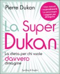 La Super Dukan: la dieta per chi vuole davvero dimagrire — Libro