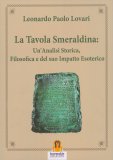 La Tavola Smeraldina: Un'Analisi Storica, Filosofica e del Suo Impatto Esoterico — Libro
