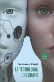 La Tecnologia che Siamo — Libro