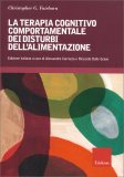 La Terapia Cognitivo Comportamentale dei Disturbi dell'Alimentazione — Libro
