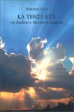 La Terza Età: tra Declino e Luminosa Saggezza — Libro