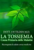 La Tossiemia - La Causa Primaria delle Malattie — Libro