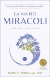 La Via dei Miracoli. Accedi alla Tua Super Coscienza — Libro