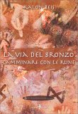 La Via del Bronzo - Camminare con le Rune — Libro
