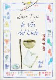 La Via del Cielo - Tao Te Ching — Libro