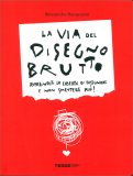 La Via del Disegno Brutto — Libro