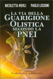 La Via della Guarigione Olistica Secondo la Pnei — Libro
