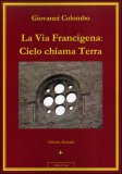 La Via Francigena: Cielo chiama Terra — Libro