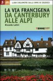 La Via Francigena, da Canterbury alle Alpi — Libro