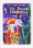 La Via Pagana a Compostela — Libro