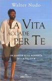 La Vita Accade per Te — Libro