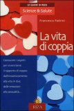 LA VITA DI COPPIA
Conoscere i segreti per vivere bene il rapporto di coppia: dall'innamoramento alla vita in due dalle emozioni alla sensualità...
di Francesco Padrini

