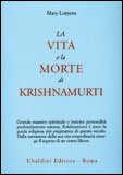 LA VITA E LA MORTE DI KRISHNAMURTI
Grande maestro spirituale e insieme personalità profondamente umana, Krishnamurti è stato la guida religiosa più enigmatica di questo secolo. Dalla narrazione della sua vita straordinaria emerge il segreto di un uomo libero.
di Mary Lutyens

