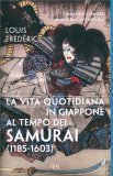 La Vita Quotidiana in Giappone al tempo dei Samurai (1185-1603) — Libro