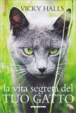 LA VITA SEGRETA DEL TUO GATTO
di Vicky Halls

