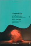 LA VOCE NATURALE
Immagini e pratiche per un uso efficace della voce e del linguaggio
di Fabrizio Gifuni, Kristin Linklater

