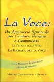 La Voce: Un Approccio Spirituale per Cantare, Parlare e Comunicare — Libro