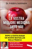 LA VOSTRA MIGLIORE MEDICINA SIETE VOI!
Un grande medico spiega come stare bene e curarsi senza farmaci
di Frédéric Saldmann

