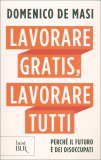 Lavorare Gratis, Lavorare Tutti — Libro