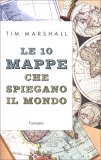 Le 10 Mappe che Spiegano il Mondo — Libro