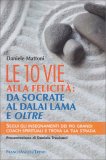 Le 10 Vie alla Felicità: Da Socrate al Dalai Lama e Oltre — Libro
