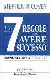 Le 7 Regole per Avere Successo - Manuale degli Esercizi — Libro