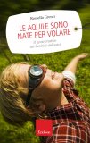 Le Aquile sono Nate per Volare  — Libro