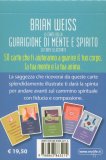 LE CARTE DELLA GUARIGIONE DI MENTE E SPIRITO — CARTE
50 carte illustrate che ti aiuteranno a guarire il tuo corpo, la tua mente e la tua anima.
di Brian Weiss