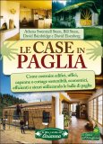 LE CASE IN PAGLIA
Come costruire edifici, uffici, capanne o cottage sostenibili, economici, efficienti e sicuri utilizzando le balle di paglia
di Athena Swentzell Steen, Bill Steen, David Bainbridge, David Eisenberg


