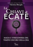 Le Chiavi di Ecate Magia e Stregoneria del Tempio Oscuro della Dea — Libro