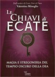 Le Chiavi di Ecate Magia e Stregoneria del Tempio Oscuro della Dea — Libro