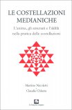 LE COSTELLAZIONI MEDIANICHE
L'anima, gli antenati e l'aldilà nella pratica delle costellazioni
di Martino Nicoletti, Claudie Chlasta

