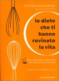 Le Diete che Ti Hanno Rovinato la Vita — Libro