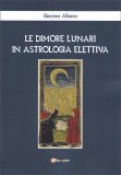 Le Dimore Lunari in Astrologia Elettiva — Libro