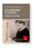 LE EMOZIONI A SCUOLA
Riconoscerle, comprenderle e intervenire efficacemente
di Louise Lafortune, Pierre-andré Doudin, Fran Ponds


