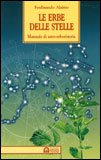 LE ERBE DELLE STELLE
Manuale di astro-erboristeria.
di Ferdinando Alaimo


