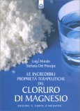 Le Incredibili Proprietà Terapeutiche del Cloruro di Magnesio — Libro