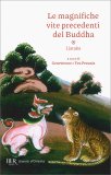 Le Magnifiche Vite Precedenti del Buddha - I Jataka — Libro