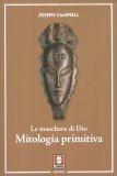 Le Maschere di Dio - Mitologia Primitiva — Libro