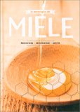 Le Meraviglie del Miele - Produzione, Degustazione, Ricette — Libro